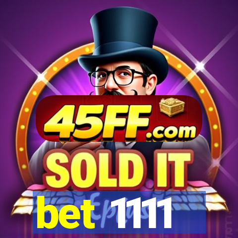 bet 1111